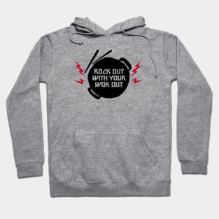 ROCK OUT WITH YOUR WOK OUT Hoodie